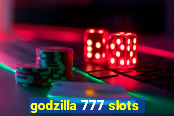 godzilla 777 slots